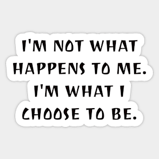 I choose who I am Sticker